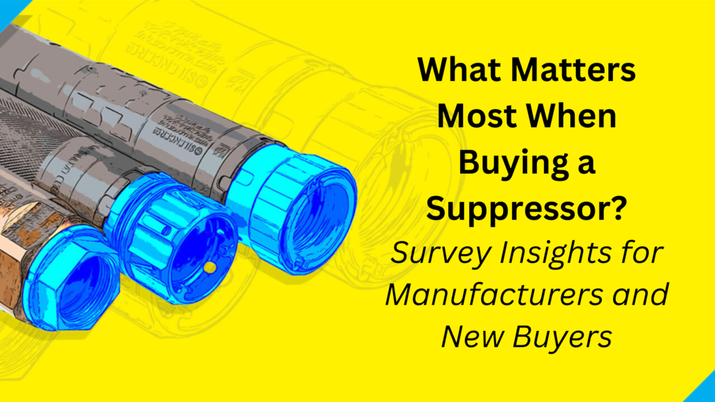 What matters most when buying a suppressor, Survey results for manufacturers and new buyers.